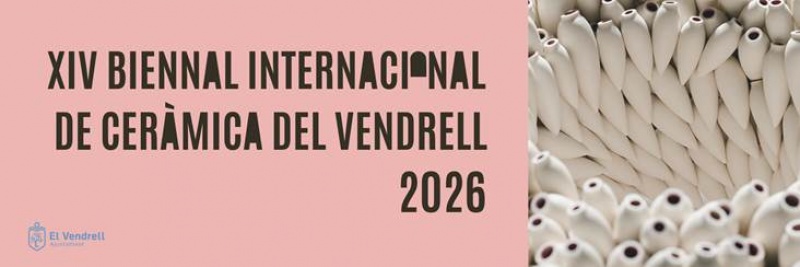XIV Bienal Internacional de Cerámica de El Vendrell 2026